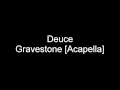 Deuce - Gravestone [Acapella] 