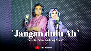 Download lagu JANGAN DULU AH - NIDA RIA - COVER - SISKA AZZAHRA VS FAZA AG ( music vidio) mp3 Download lagu JANGAN DULU AH - NIDA RIA - COVER - SISKA AZZAHRA VS FAZA AG ( music vidio) mp3