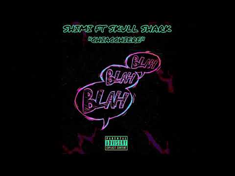 Shimi - Chiacchiere ft Skull Shark