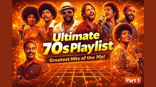 Ultimate 70s Playlist 🎶 Greatest Hits of the 70s | Disco, Soul, Funk & Classics I PART 1