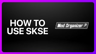 How To Use Skse With Mod Organizer 2 Tutorial