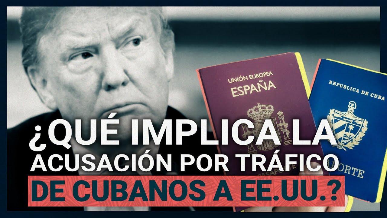 ¿Qué hay detrás de la acusación a 12 personas en EE.UU. por tráfico de cubanos-españoles?