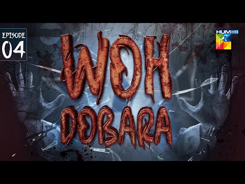 Woh Dobara - Episode 04 - SE2 - The Ghost Returns | Pakistani Horror Drama - HUM TV