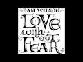 Dan Wilson - "Love Without Fear" (Audio) 