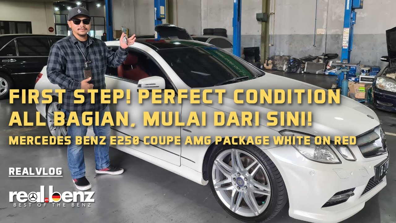 FIRST STEP! PERFECT CONDITION ALL BAGIAN MERCEDEZ COUPE E250 2012, MULAI DARI SINI! (REALVLOG)