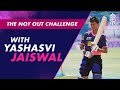 The Not Out Challenge ft. Yashasvi Jaiswal