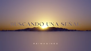 Buscando una Señal (Reimagined)