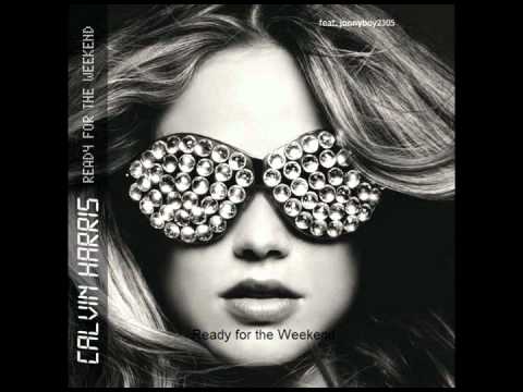 Calvin Harris-Ready for the Weekend  [HQ]