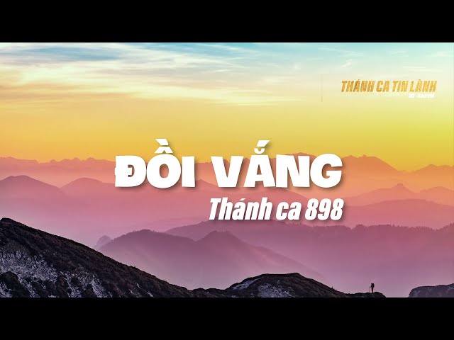 THÁNH CA 898 | ĐỒI VẮNG | KARAOKE THÁNH CA TIN LÀNH