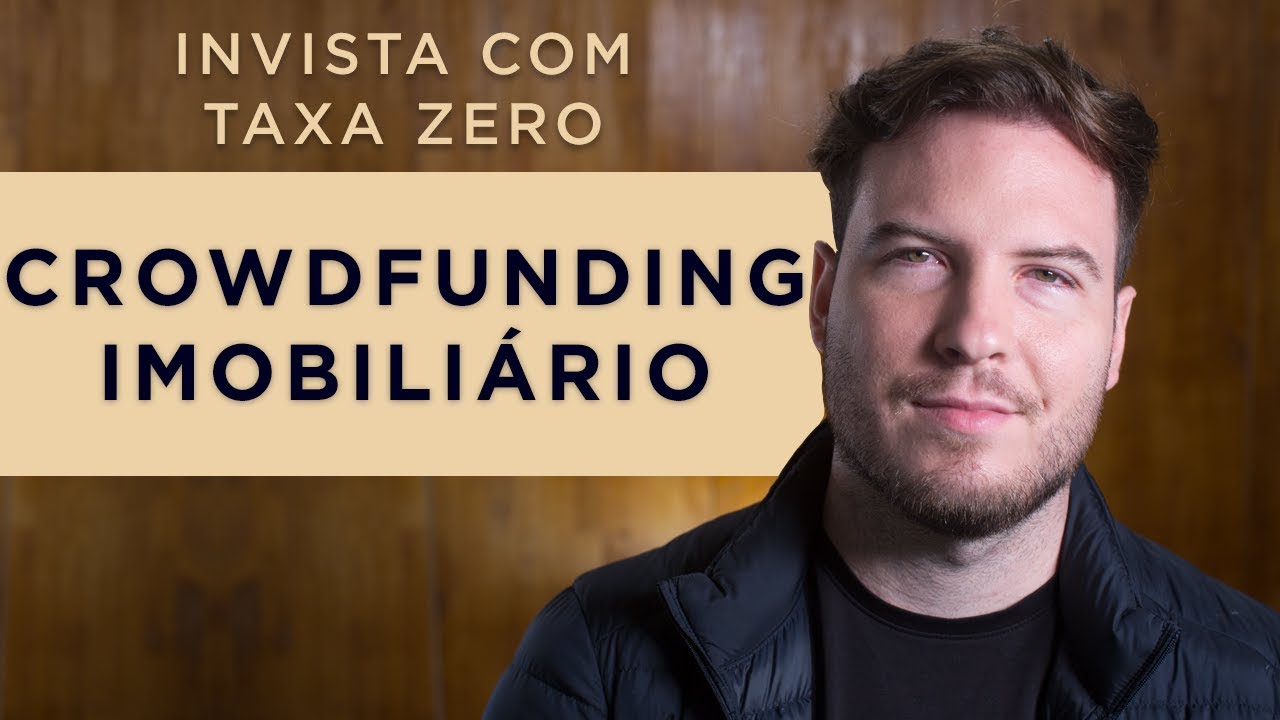 CROWDFUNDING IMOBILIÁRIO! INVISTA SEM PAGAR TAXA! (E mais 3 formas de investir)