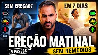 COMO VOLTAR A TER EREÇÕES MATINAIS EM 7 DIAS SEM REMÉDIOS! | CINCO PASSOS