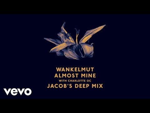 Wankelmut, Charlotte OC - Almost Mine (Jacob's Deep Mix) ft. Charlotte OC