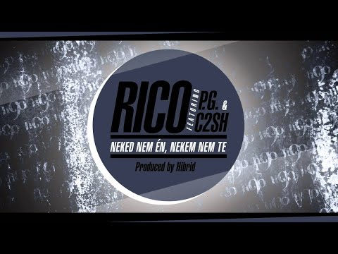 Rico - Neked nem én, nekem nem te (ft. P.G. & C2SH)