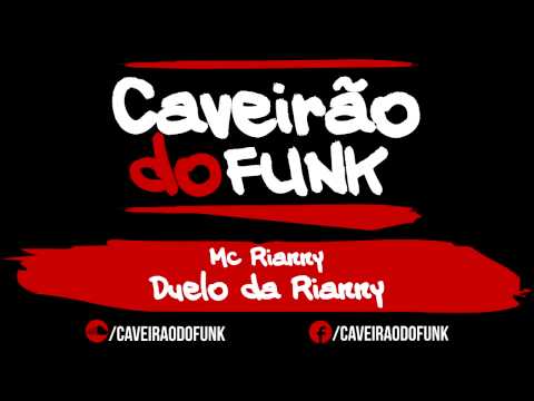 MC Rianny - Duelo da Rianny + (Download)