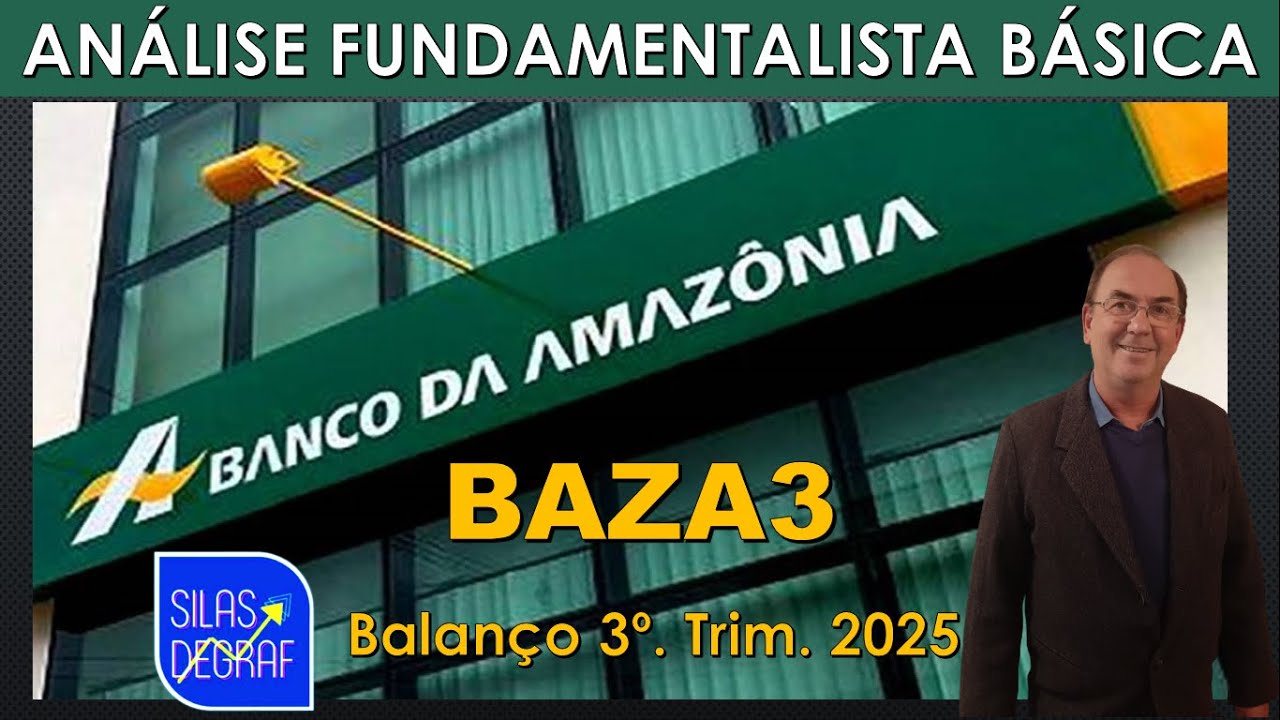 BAZA3 - BANCO DA AMAZÔNIA S/A - BAZA. ANÁLISE FUNDAMENTALISTA BÁSICA. PROF. SILAS DEGRAF. 3o. TRI 25