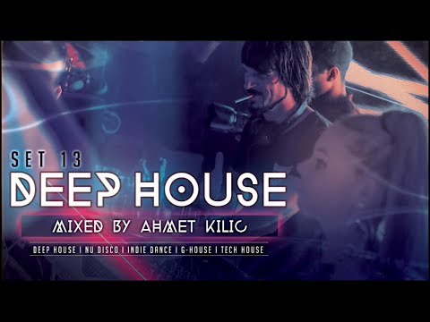 DEEP HOUSE SET 13 - AHMET KILIC (Re-Upload)