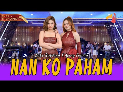 NAN KO PAHAM - AJENG FEBRIA ft DIKE SABRINA | NANTI PASTI KO MENGERTI (OFFICIAL LIVE MUSIK VIDEO)