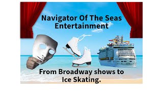 From Broadway to Ice Shows – Entertainment on Navigator of the Seas
