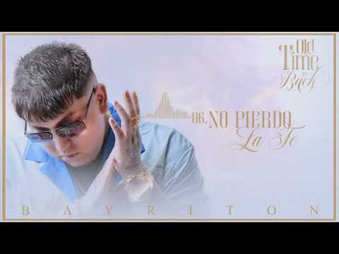 BAYRITON - NO PIERDO LA FE I OLD TIME IS BACK