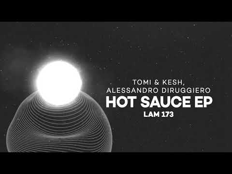 Tomi & Kesh, Alessandro Diruggiero - Hot Sauce (Original Mix)