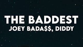 Joey Bada$$ - The Baddest (Lyrics) ft. Diddy
