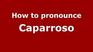 How to pronounce Caparroso