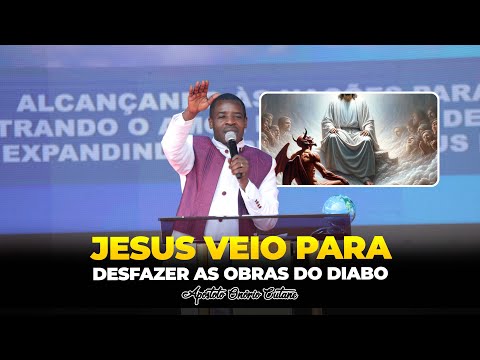 Jesus Came to Undo the Works of the Devil || Apostle Onório Cutane