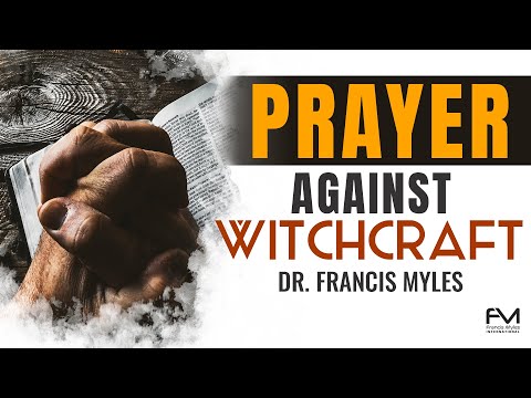 Prayer Against Witchcraft | Dr. Francis Myles