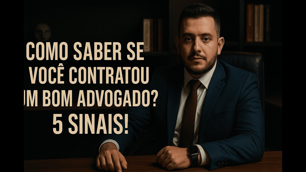 Como saber se você contratou um bom advogado? 5 sinais!
