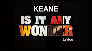 Keane - Is It Any Wonder ( lyrics )