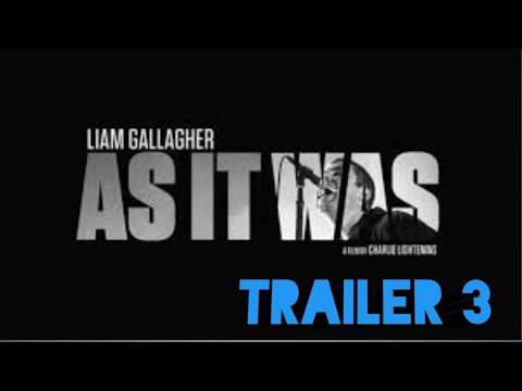 Liam Gallagher: As It Was (2019) Trailer