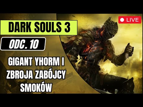 Zagrajmy w Dark Souls 3 - odc. 10  |  Yhorm, Tancerka i Zbroja Zabójcy Smoków