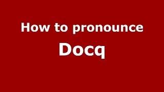 How to pronounce Docq