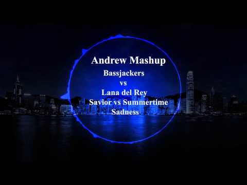 Bassjackers vs Lana Del Rey-Savior vs Summertime Sadness