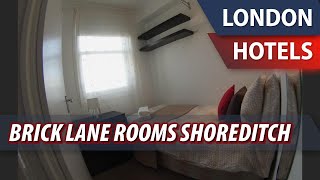 Brick Lane Rooms Shoreditch | Review Hotel in London, Great Britain