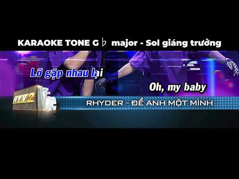 [KARA Tone Sol giáng trưởng] ĐỂ ANH MỘT MÌNH - RHYDER (Rap Việt) (G♭ Major)