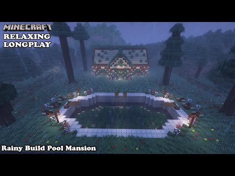 Minecraft Relaxing Longplay Rainy - Build Mansion - Cozy Mansion With Pool ( No Commentary ) 1.19