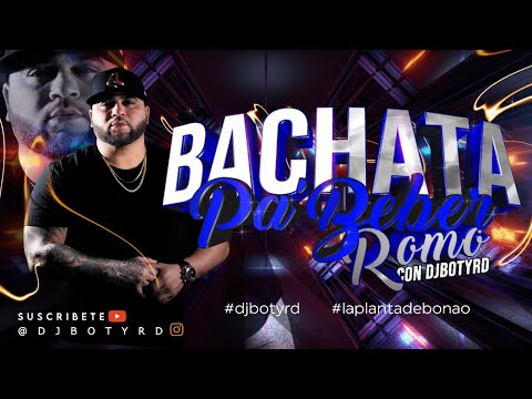 BACHATA PA' BEBER ROMO VOL. 1 CON DJBOTYRD