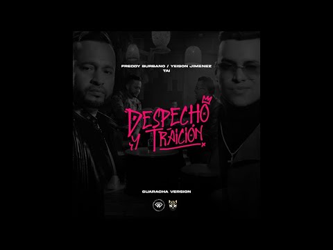 Despecho y Traición (Guaracha) - Freddy Burbano, Yeison Jiménez, TAI