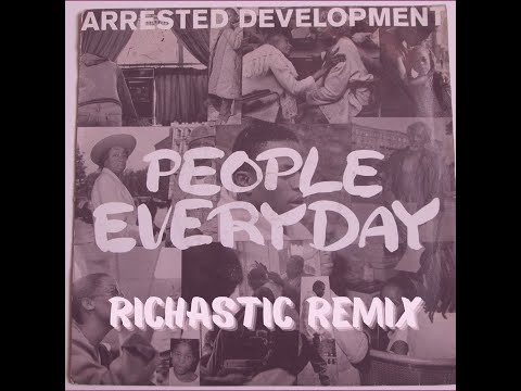 Arrested Development - People Everyday (Richastic Remix)