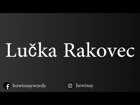 How To Pronounce Lucka Rakovec
