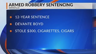 Danville man gets 12 years for armed convenience store robbery