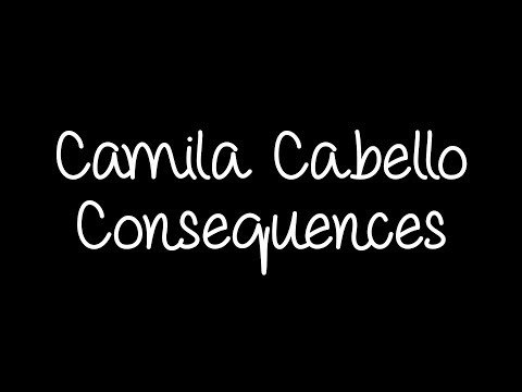 Camila Cabello - Consequences Lyrics