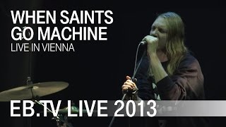 When Saints Go Machine live in Vienna (2013)