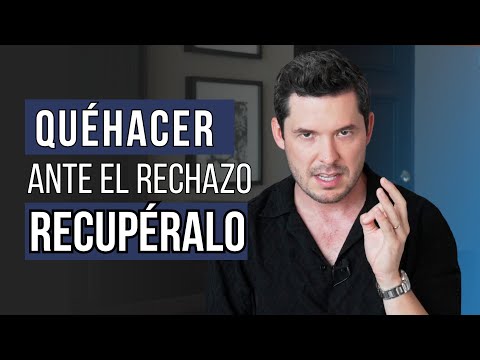QUÉ HACER CUANDO TE RECHAZA PARA RECUPERAR SU INTERÉS EN 5 PASOS | JORGE LOZANO H.