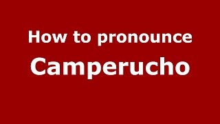 How to pronounce Camperucho