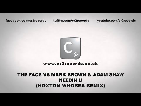 The Face vs Mark Brown & Adam Shaw - Needin U (Hoxton Whores Remix)