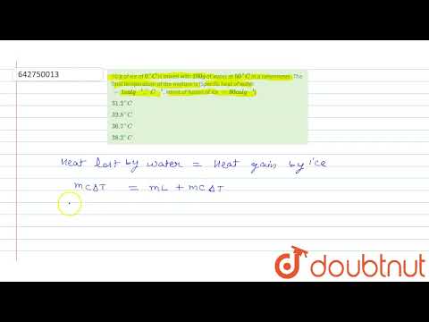 10g of ice of 0^(@)Cis mixed with 100 g of waterat 50^(@)C in a calorimeter.The final temperatur...
