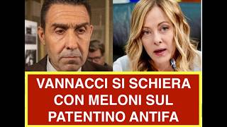 VANNACCI SI SCHIERA CON MELONI SUL PATENTINO ANTIFA
