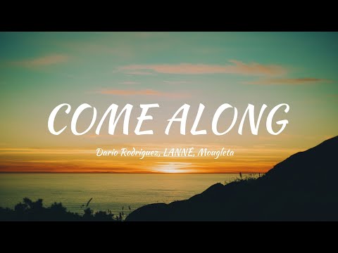 Dario Rodriguez, LANNÉ, Mougleta - Come Along (Lyrics)